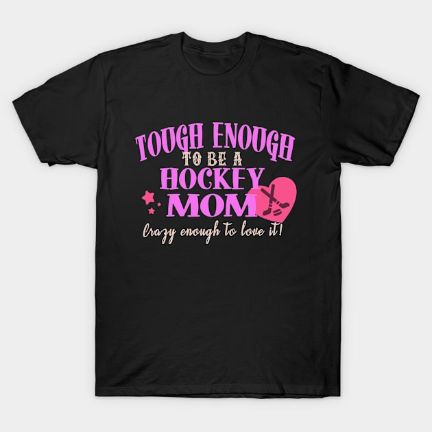 Tough Enough To Be A Hockey Mom T-Shirt by tropicalteesshop